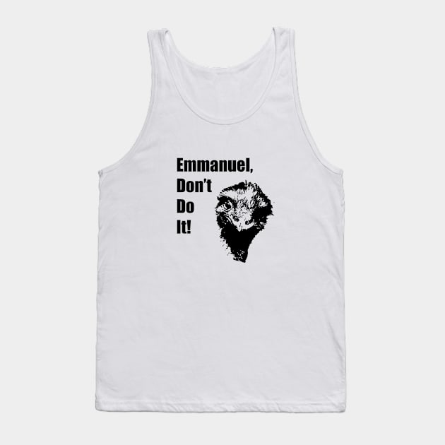 Emmanuel, Don't Do It! Tank Top by NickiPostsStuff